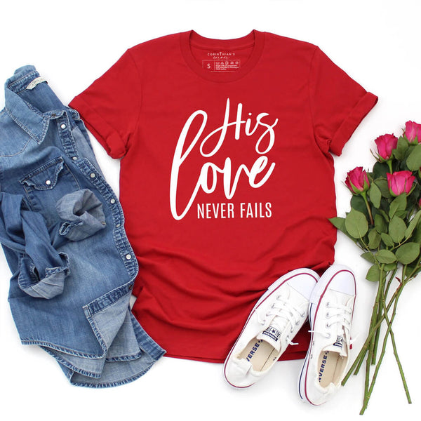 His Love Never Fails Shirt